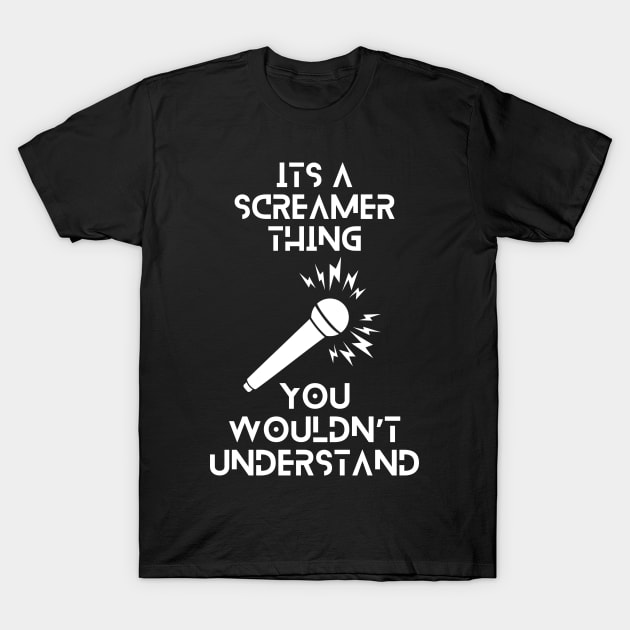 Its a screamer thing, you wouldnt understand tshirt T-Shirt by QuantumThreads